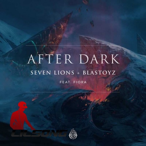 Seven Lions & Blastoyz Ft. Fiora - After Dark